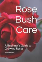 Rose Bush Care