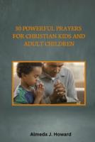 30 Powerful Prayers for Christian Kids and Adult Children