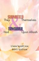 They Submitted Themselves & Had Tawakkul Upon Allaah
