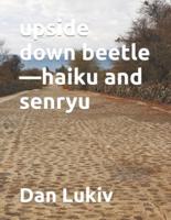 Upside Down Beetle-Haiku and Senryu