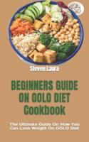 BEGINNERS GUIDE ON GOLO DIET Cookbook