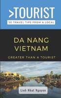 Greater Than a Tourist- Da Nang Vietnam