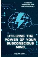 Utilizing Your Subconscious Mind