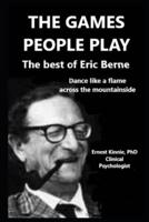 GAMES PEOPLE PLAY the Best of Eric Berne