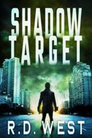 Shadow Target (A Shadow Target Thriller Book 1)