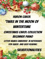 The Huron Carol 'Twas in the Moon of Wintertime Christmas Carol Collection for Beginner Piano