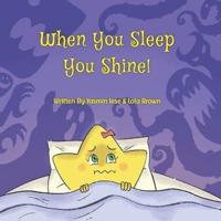 When You Sleep You Shine!