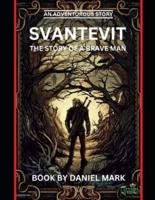 Svantevit the Story of a Brave Man