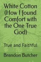 White Cotton (How I Found Comfort With the One True God)
