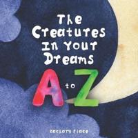 The Creatures In Your Dreams
