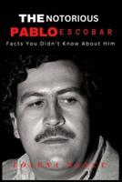 The Notorious Pablo Escobar
