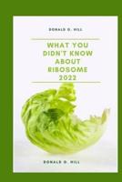 What You Didn't Know About Ribosomes 2022