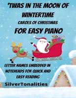 'Twas In the Moon of Wintertime Carols of Christmas for Easy Piano