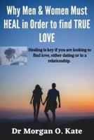 Why Men & Women Must HEAL in Order to Find TRUE LOVE