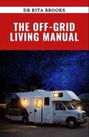 The Off-Grid Living Manual