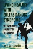 Living Healthy With Ehlers Danlos Syndrome