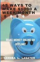 45 Ways To Make $1000 A Week/Month