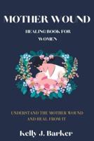 Mother Wound Healing Book for Women