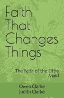 Faith That Changes Things