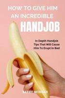 How to Give Him an Incredible Handjob