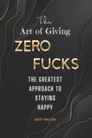 The Art of Giving Zero Fucks