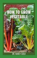 How to Grow Vegetable