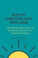 Keys to Parenting Kids With ADHD