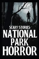 Scary National Park Horror Stories