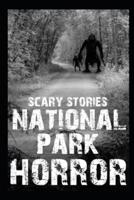 Scary National Park Horror Stories