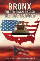 Bronx, Puerto Rican, Racism, Hip Hop and God