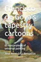 Francisco De Goya's Tapestry Cartoons