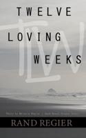 Twelve Loving Weeks