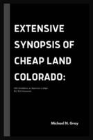 Extensive Synopsis of Cheap Land Colorado