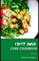 The Fatty Liver Cure Cookbook