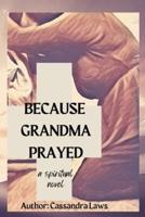 Because Grandma Prayed