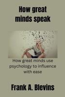 How Great Minds Speak.