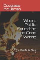 Where Public Education Has Gone Wrong