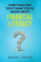 Everything They Don't Want You To Know About Financial Literacy