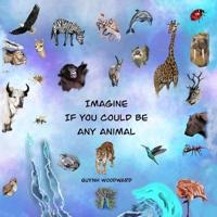 Imagine If You Could Be Any Animal