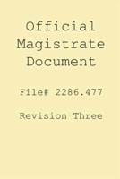Magistrate Official Document 2286.477 (Revision Three)