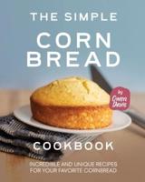 The Simple Cornbread Cookbook