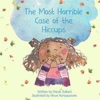 The Most Horrible Case of the Hiccups