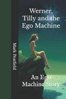 Werner, Tilly and the Ego Machine