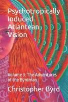 Psychotropically Induced Atlantean Vision