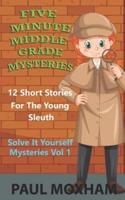 Five Minute Middle Grade Mysteries Volume 1