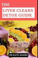 The Liver Cleanse Detox Guide