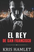 El Rey De San Francisco (Spanish Edition)