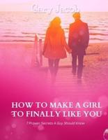 How to Make a Girl to Finally Like You