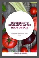 The Genesis to Revelation of the Heart Disease