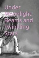 Under Moonlight Beams and Twinkling Stars
